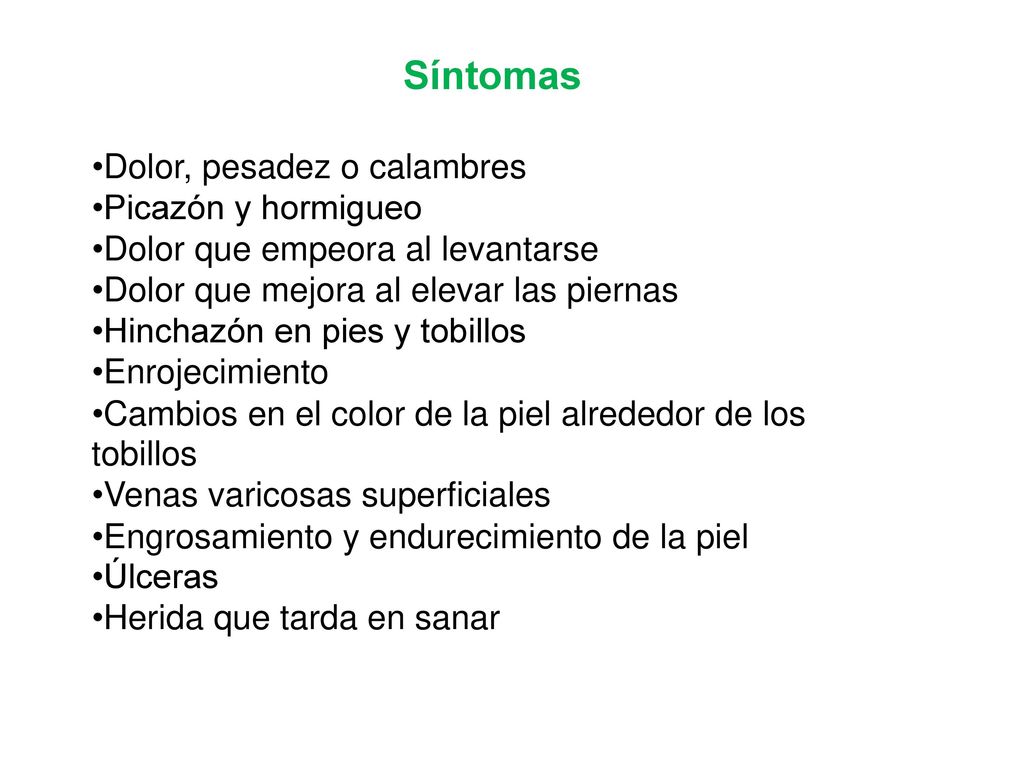 Síntomas Dolor, pesadez o calambres Picazón y hormigueo