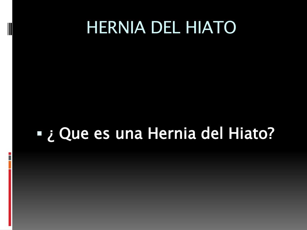 HERNIA DEL HIATO ¿ Que es una Hernia del Hiato