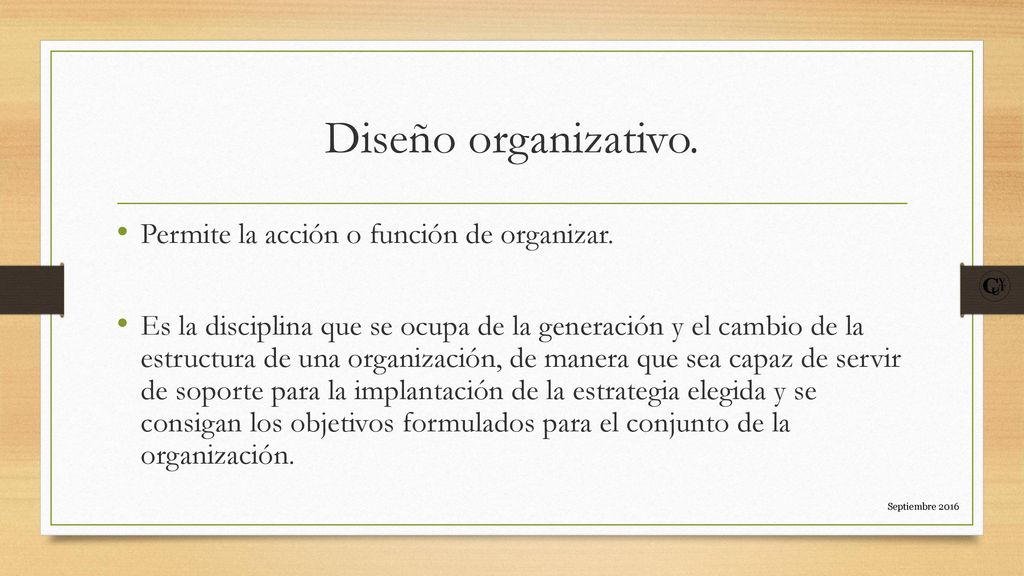 Diseño organizativo. Permite la acción o función de organizar.