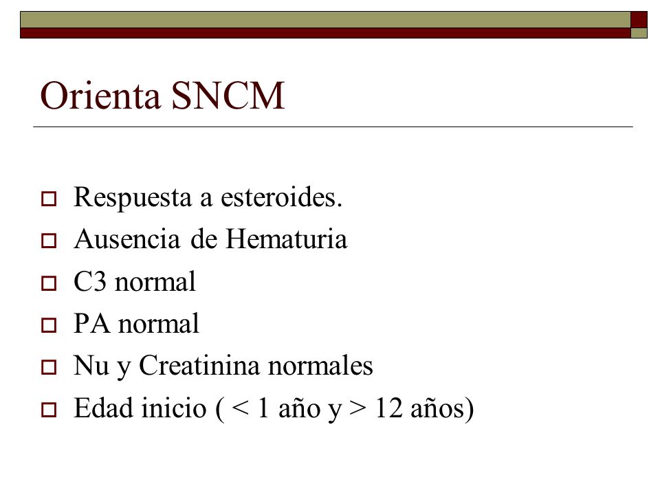 Orienta SNCM Respuesta a esteroides. Ausencia de Hematuria C3 normal