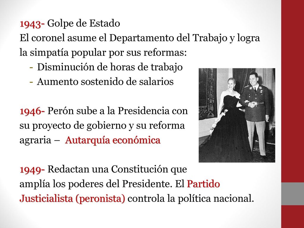 1943- Golpe de Estado El coronel asume el Departamento del Trabajo y logra. la simpatía popular por sus reformas: