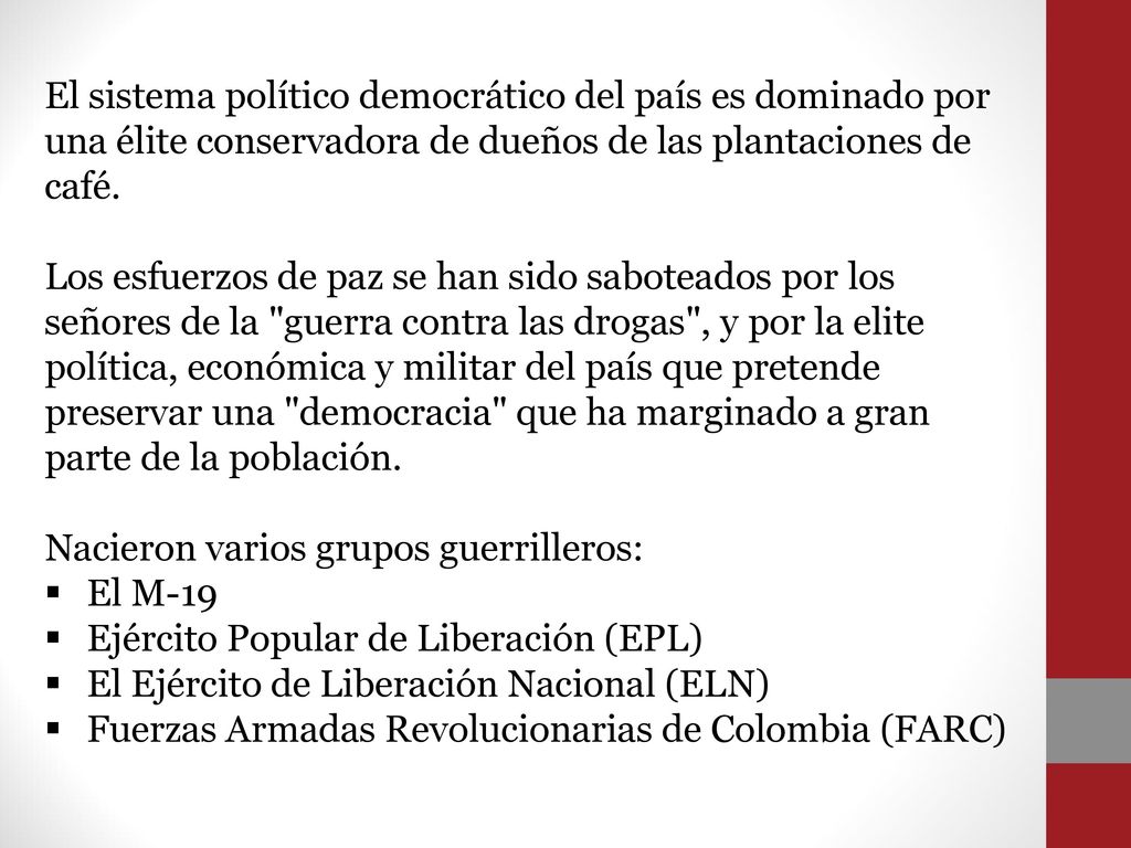 El sistema político democrático del país es dominado por una élite conservadora de dueños de las plantaciones de café.