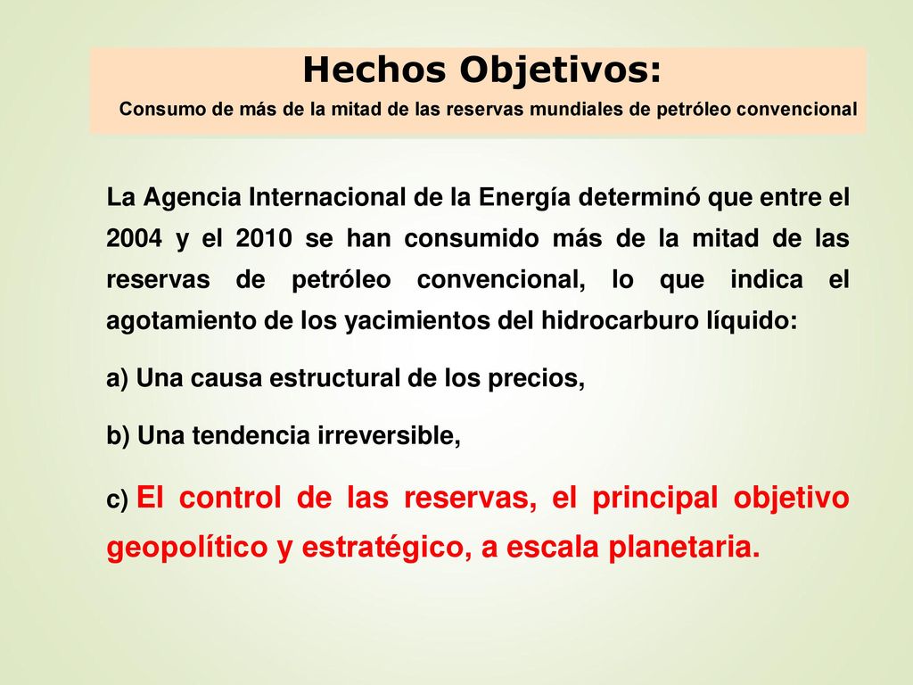 Hechos Objetivos: Consumo de más de la mitad de las reservas mundiales de petróleo convencional.