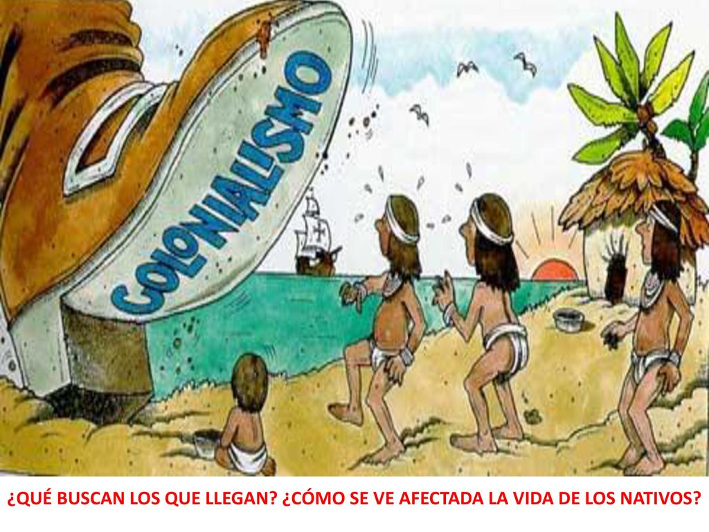 ¿QUÉ BUSCAN LOS QUE LLEGAN ¿CÓMO SE VE AFECTADA LA VIDA DE LOS NATIVOS