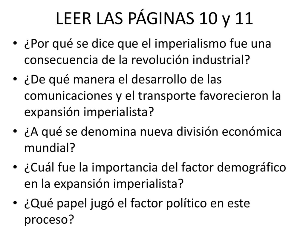 LEER LAS PÁGINAS 10 y 11 ¿Por qué se dice que el imperialismo fue una consecuencia de la revolución industrial