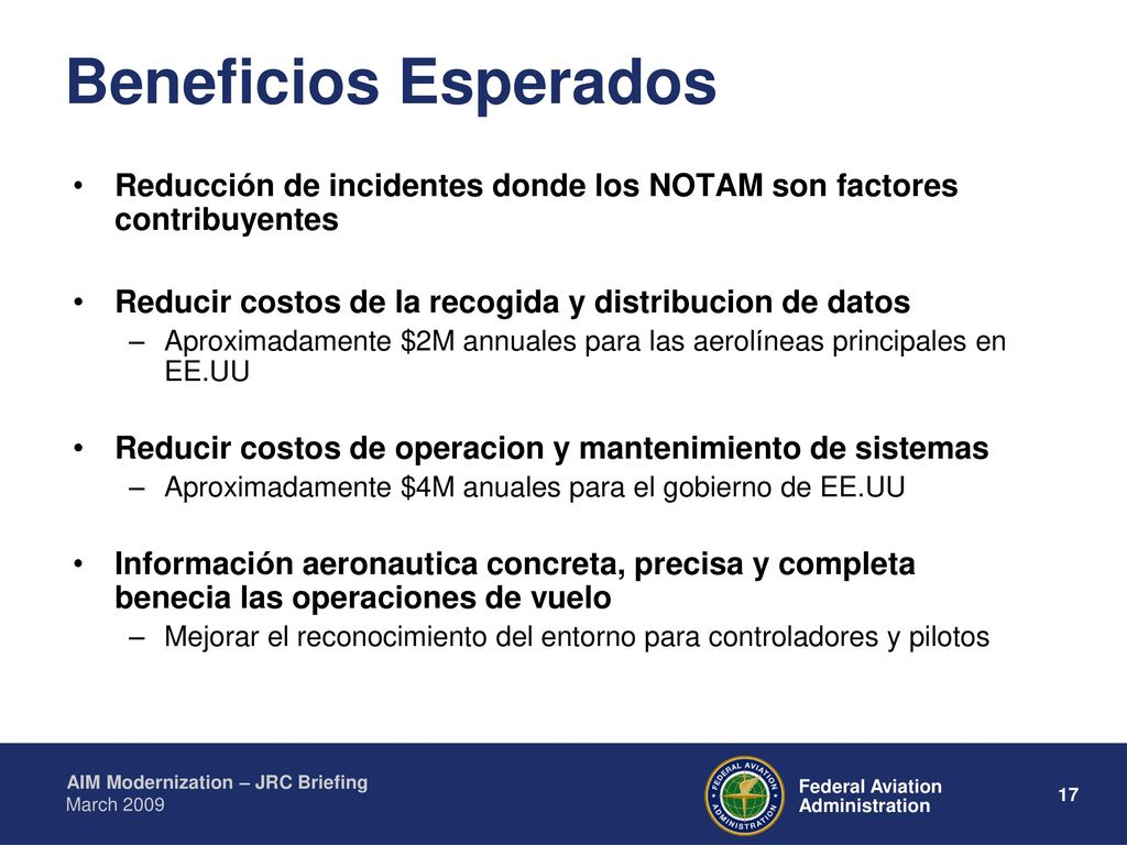 Beneficios Esperados Reducción de incidentes donde los NOTAM son factores contribuyentes. Reducir costos de la recogida y distribucion de datos.