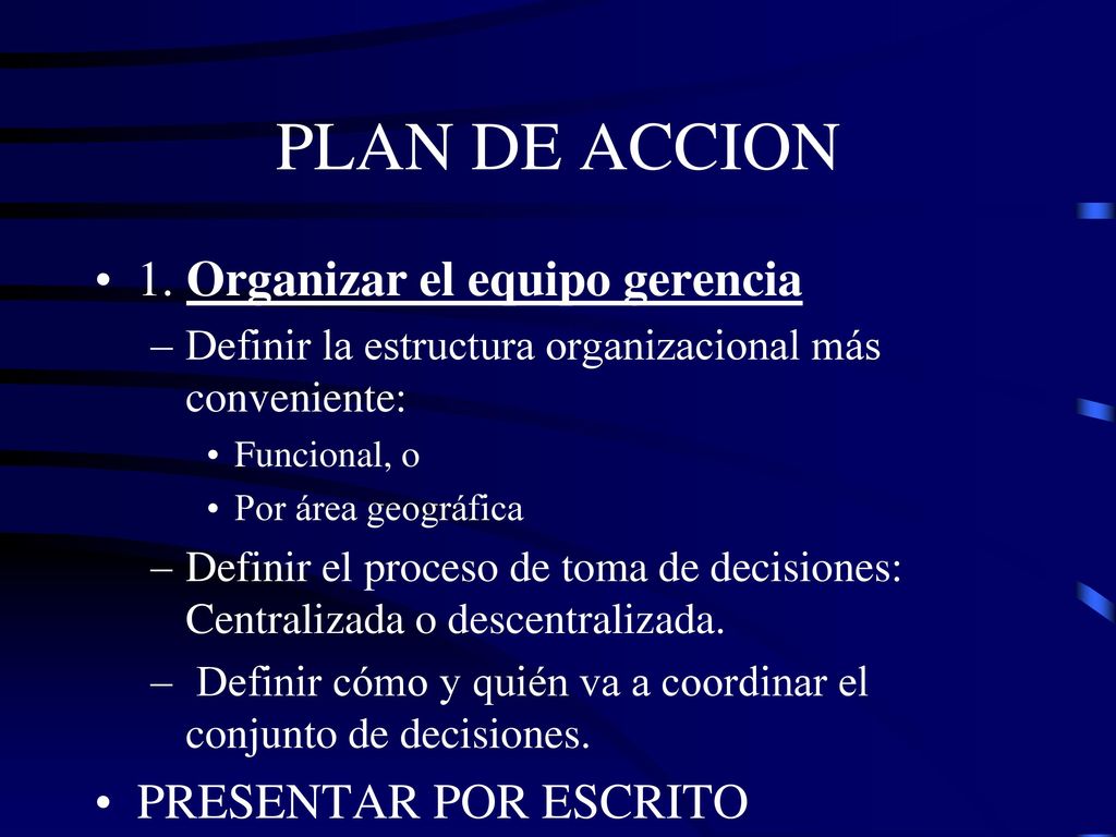 PLAN DE ACCION 1. Organizar el equipo gerencia PRESENTAR POR ESCRITO
