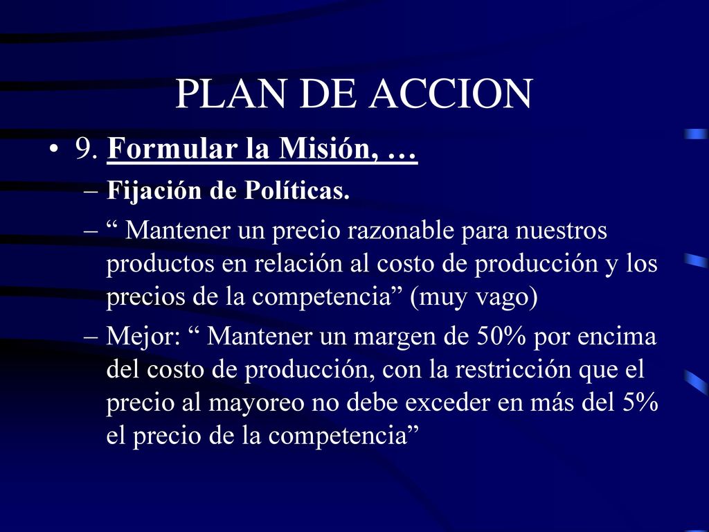 PLAN DE ACCION 9. Formular la Misión, … Fijación de Políticas.
