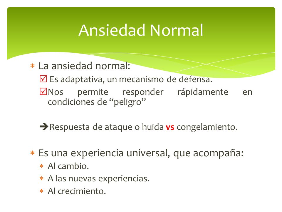 Ansiedad Normal La ansiedad normal: