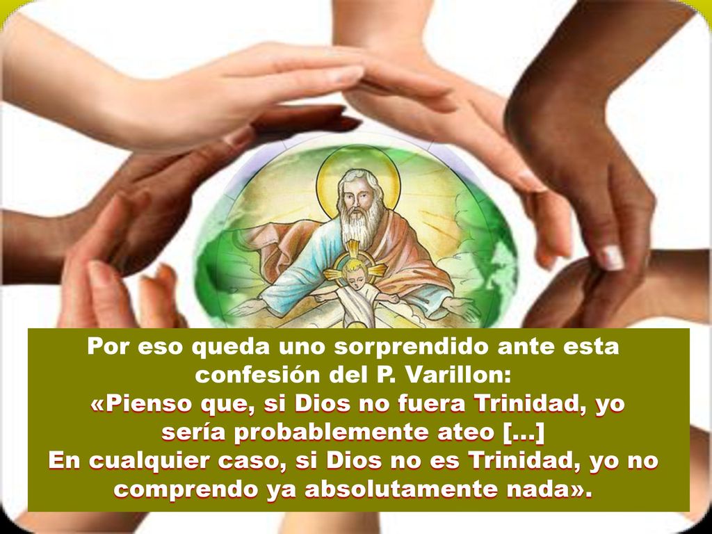 Por eso queda uno sorprendido ante esta confesión del P. Varillon: