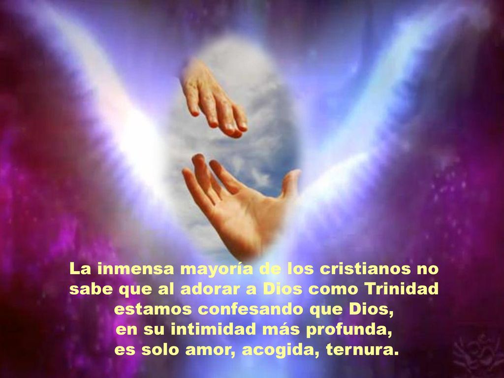 en su intimidad más profunda, es solo amor, acogida, ternura.