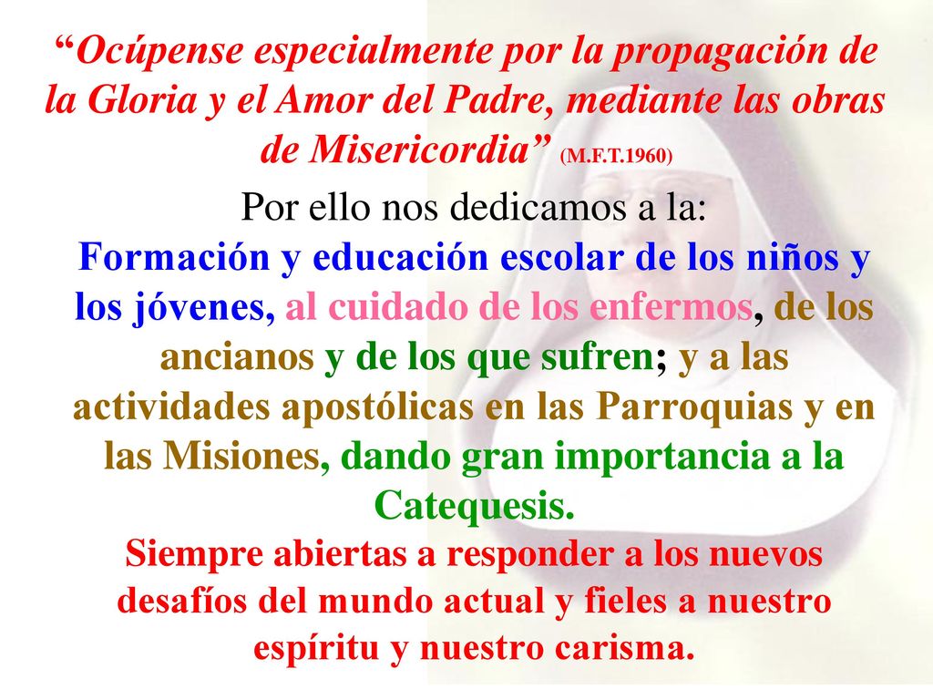Ocúpense especialmente por la propagación de la Gloria y el Amor del Padre, mediante las obras de Misericordia (M.F.T.1960)