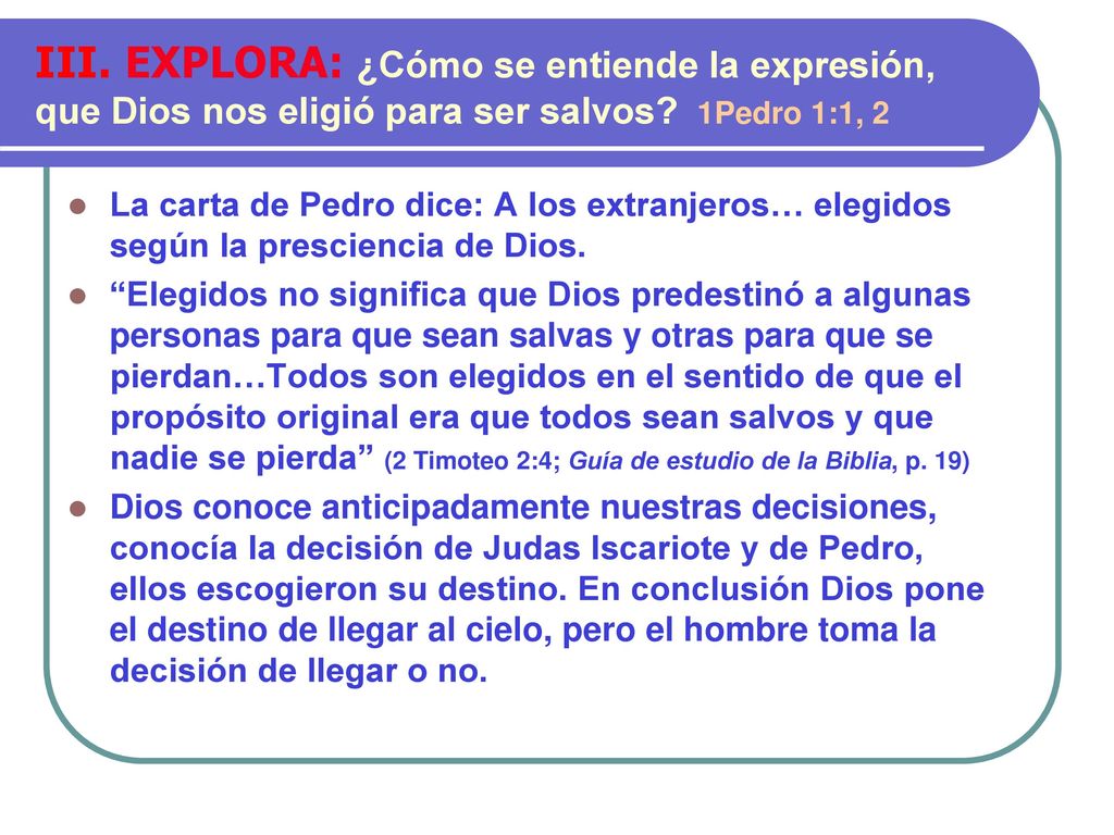 III. EXPLORA: ¿Cómo se entiende la expresión, que Dios nos eligió para ser salvos 1Pedro 1:1, 2