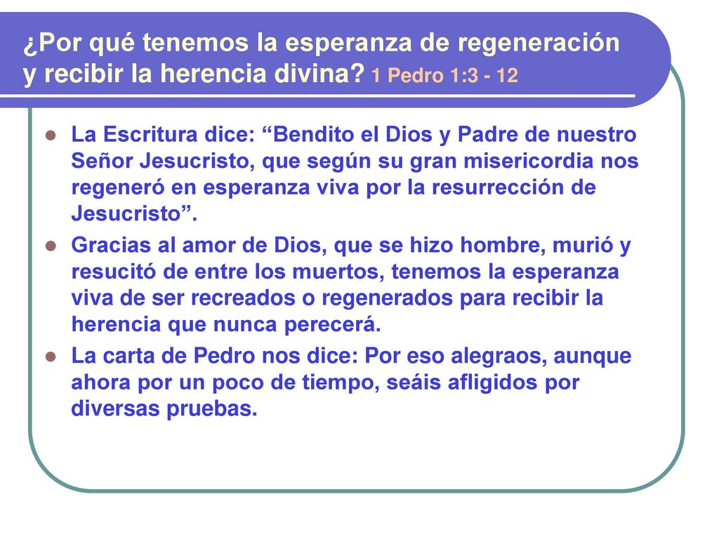 ¿Por qué tenemos la esperanza de regeneración y recibir la herencia divina 1 Pedro 1:3 - 12