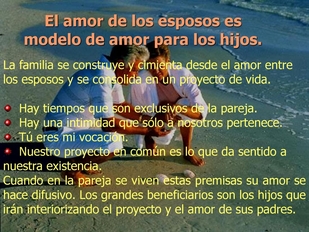 El amor de los esposos es modelo de amor para los hijos.