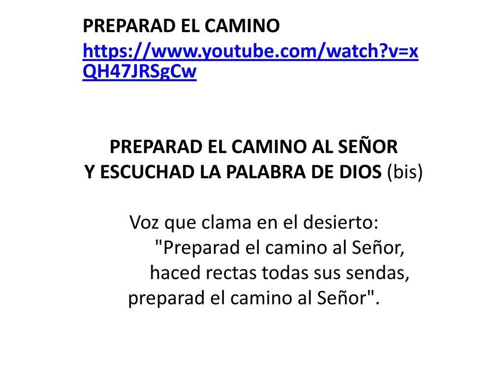 PREPARAD EL CAMINO AL SEÑOR Y ESCUCHAD LA PALABRA DE DIOS (bis)