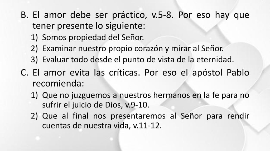 El amor evita las críticas. Por eso el apóstol Pablo recomienda: