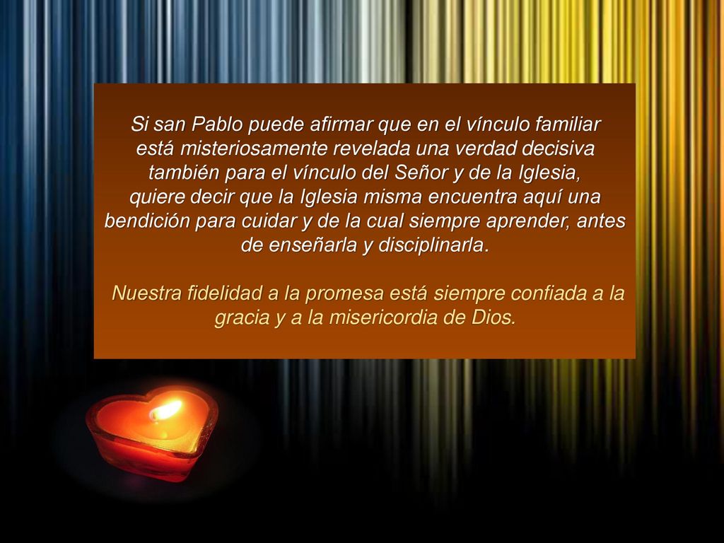 Si san Pablo puede afirmar que en el vínculo familiar