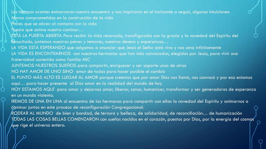 Los tiempos orantes enmarcaron nuestro encuentro y nos inspiraron en el horizonte a seguir, algunas intuiciones: