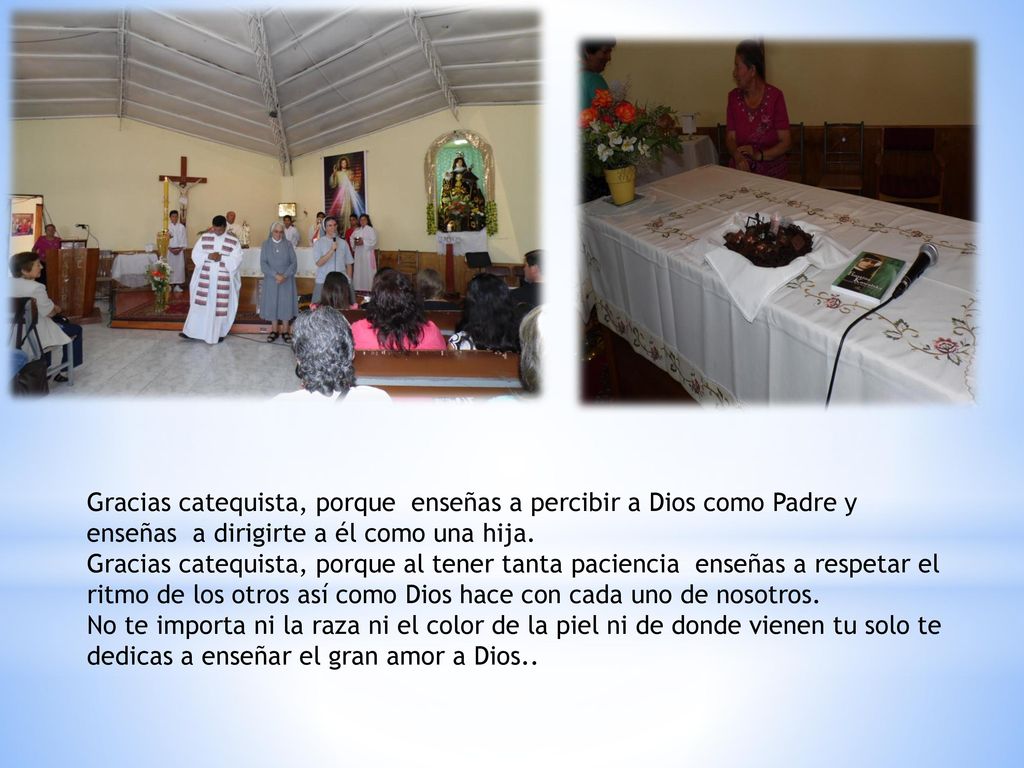 Gracias catequista, porque con tu vida sencilla y comprometida enseñas que el cristianismo vivido al servicio de los hermanos es fuente de felicidad.