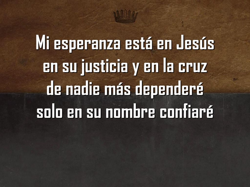 Mi esperanza está en Jesús en su justicia y en la cruz