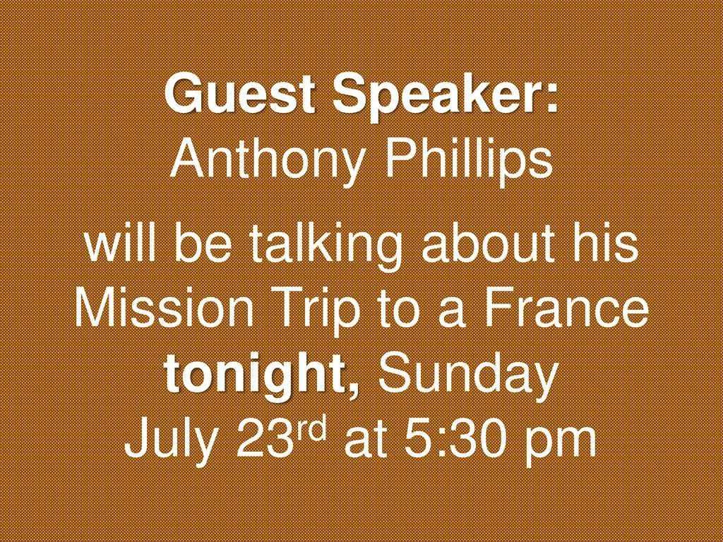 will be talking about his Mission Trip to a France
