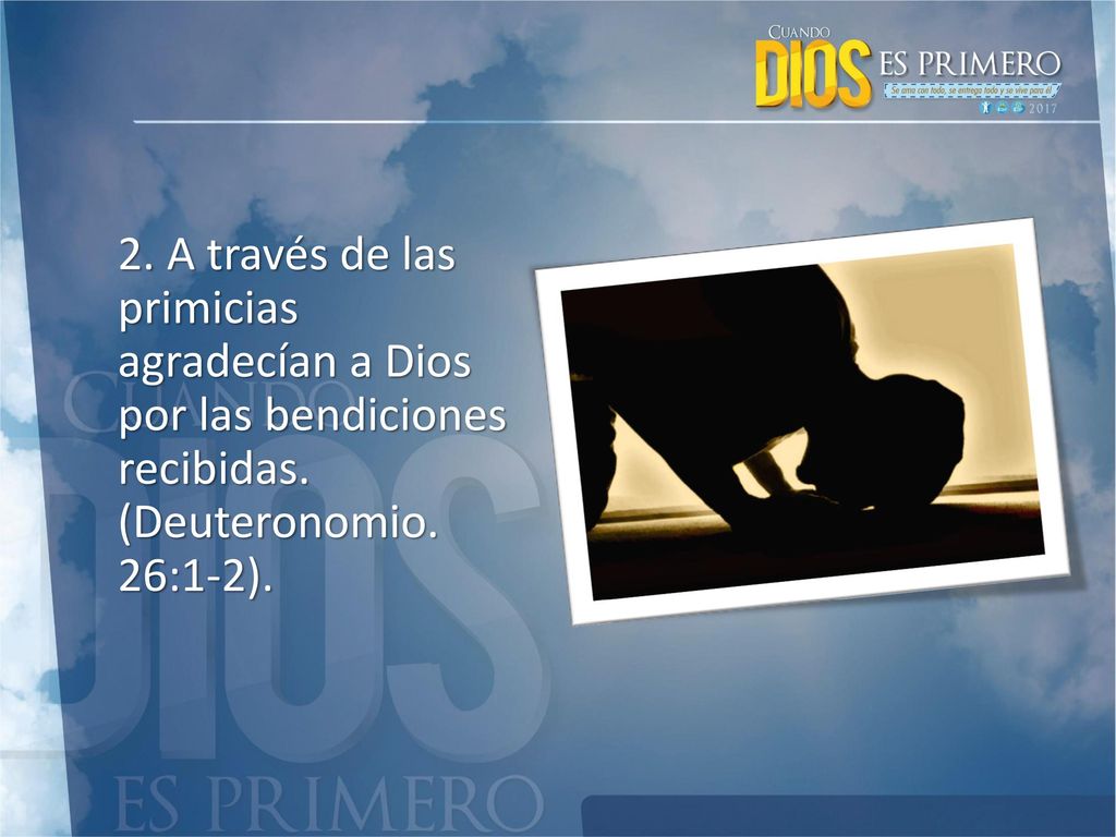 2. A través de las primicias agradecían a Dios por las bendiciones recibidas.