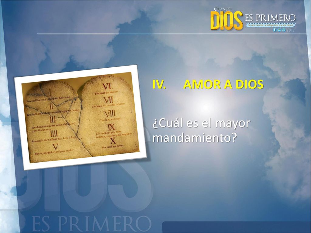 IV. AMOR A DIOS ¿Cuál es el mayor mandamiento