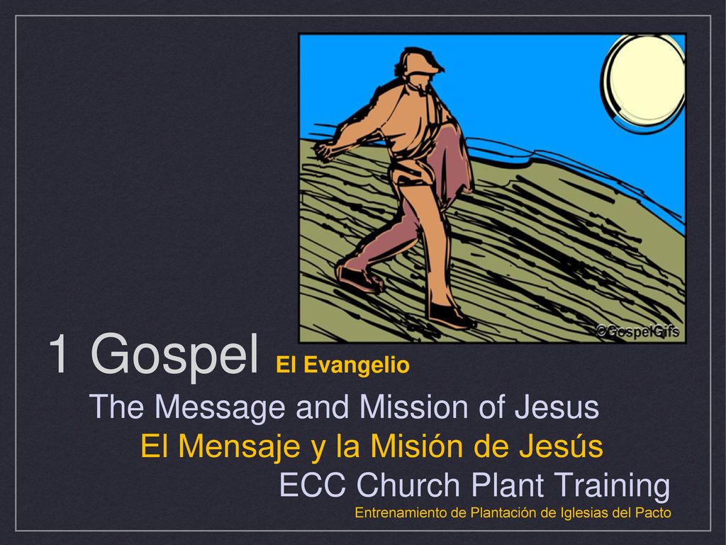 1 Gospel El Evangelio The Message and Mission of Jesus
