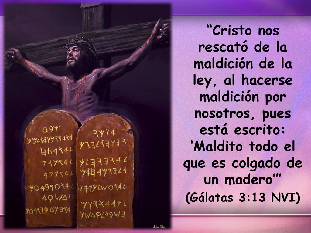 Cristo nos rescató de la maldición de la ley, al hacerse maldición por nosotros, pues está escrito: ‘Maldito todo el que es colgado de un madero’