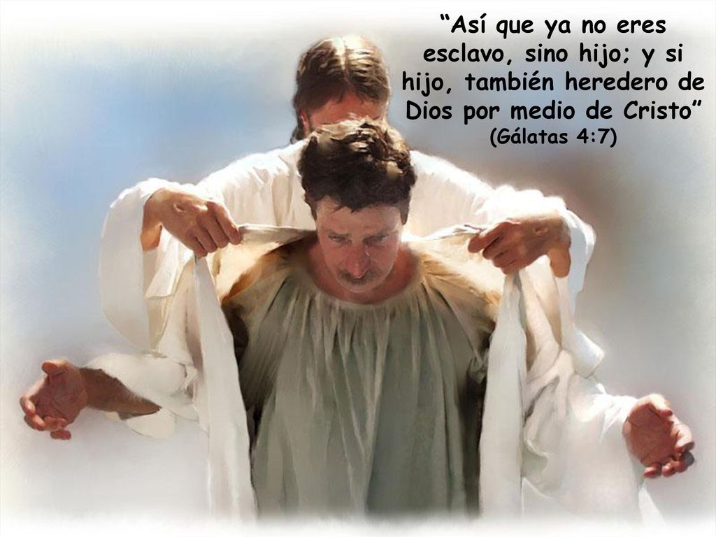 Así que ya no eres esclavo, sino hijo; y si hijo, también heredero de Dios por medio de Cristo (Gálatas 4:7)