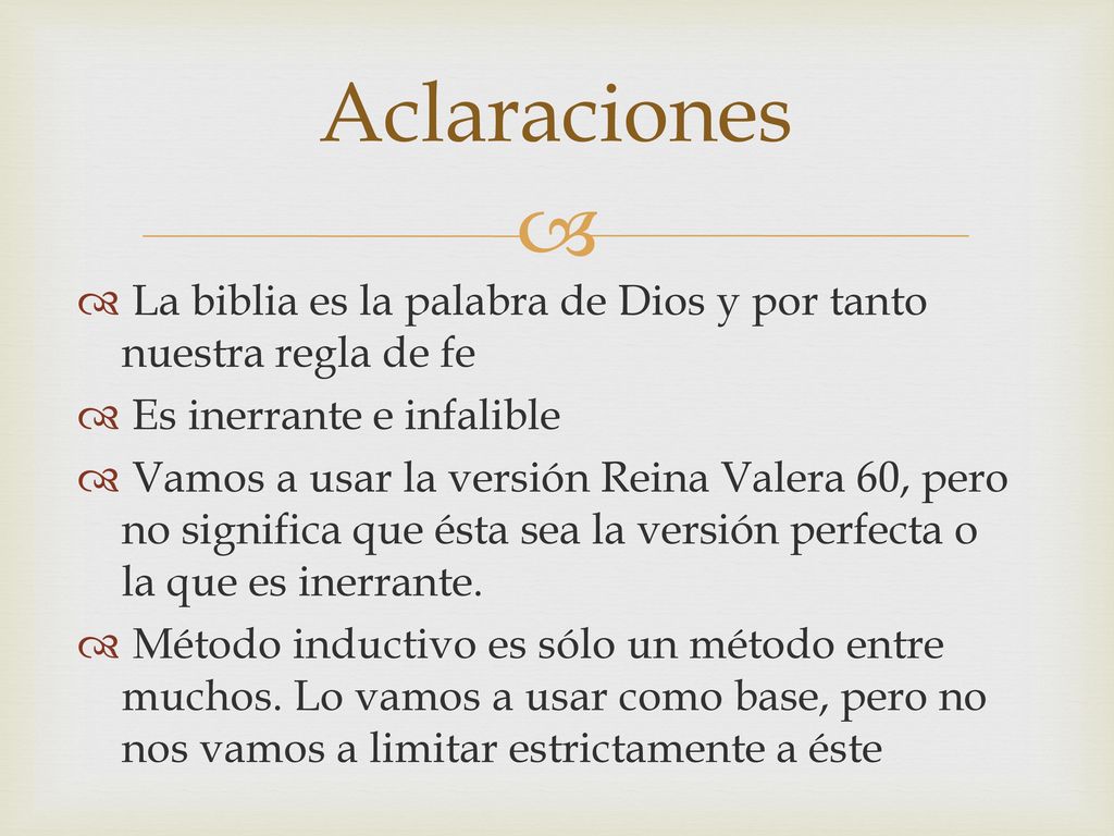 Aclaraciones La biblia es la palabra de Dios y por tanto nuestra regla de fe. Es inerrante e infalible.
