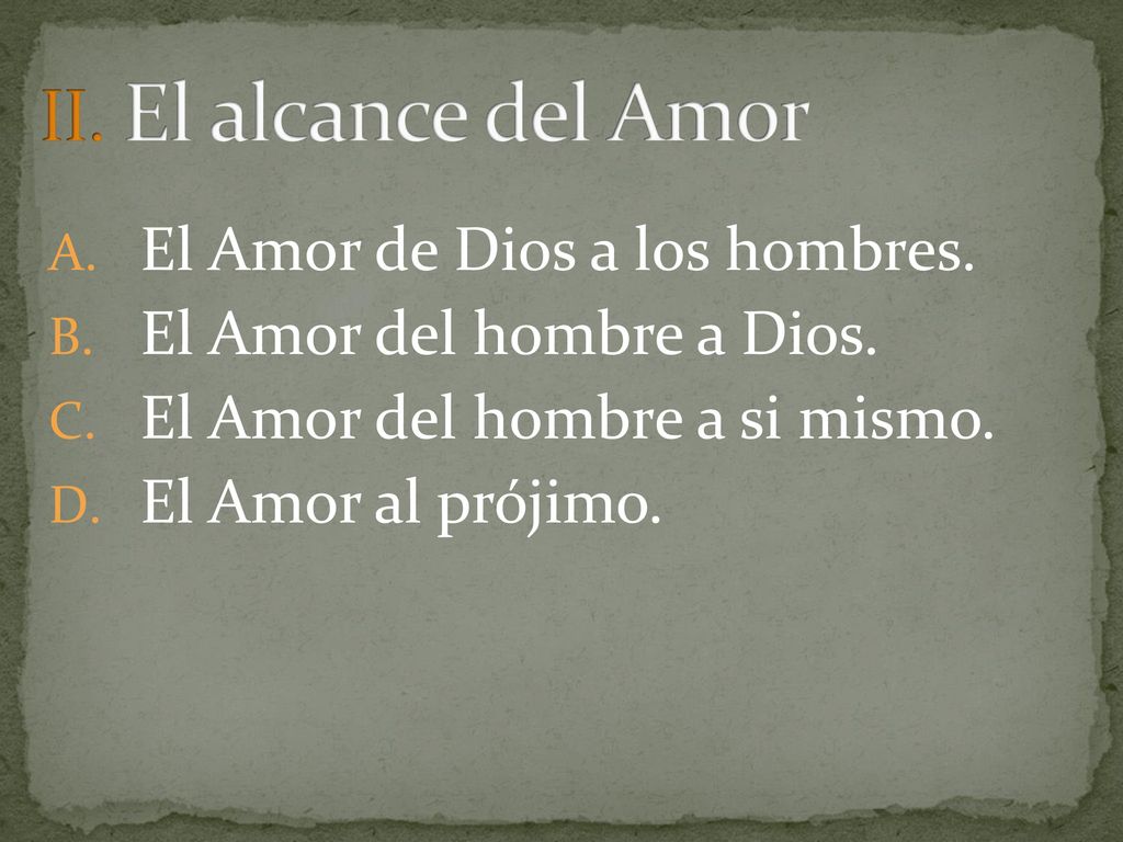 II. El alcance del Amor El Amor de Dios a los hombres.