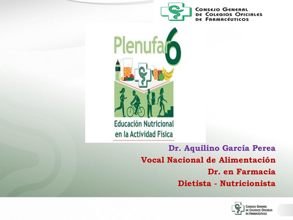 7 Dr. Aquilino García Perea Vocal Nacional de Alimentación Dr. en Farmacia Dietista - Nutricionista