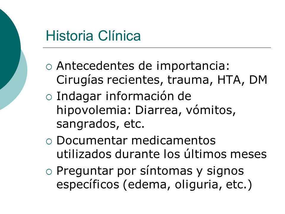 Historia Clínica Antecedentes de importancia: Cirugías recientes, trauma, HTA, DM.