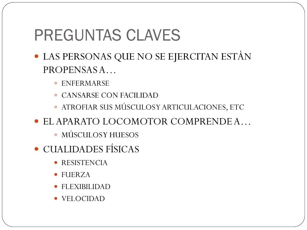 PREGUNTAS CLAVES LAS PERSONAS QUE NO SE EJERCITAN ESTÀN PROPENSAS A…