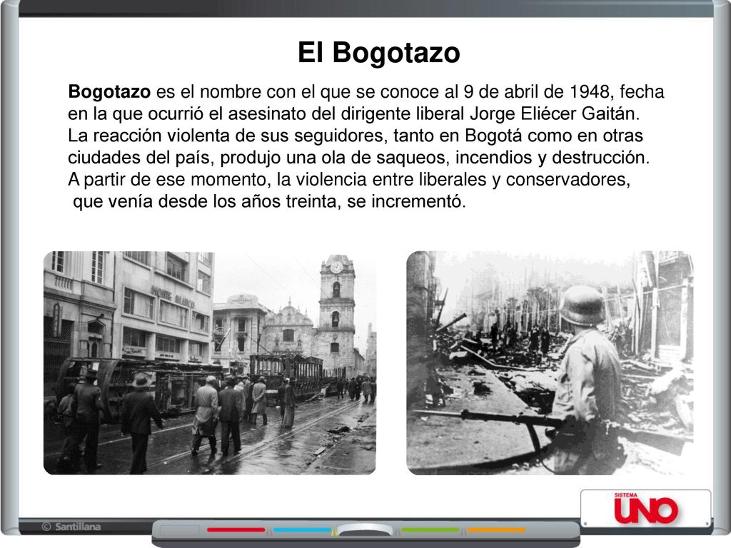 El Bogotazo Bogotazo es el nombre con el que se conoce al 9 de abril de 1948, fecha.