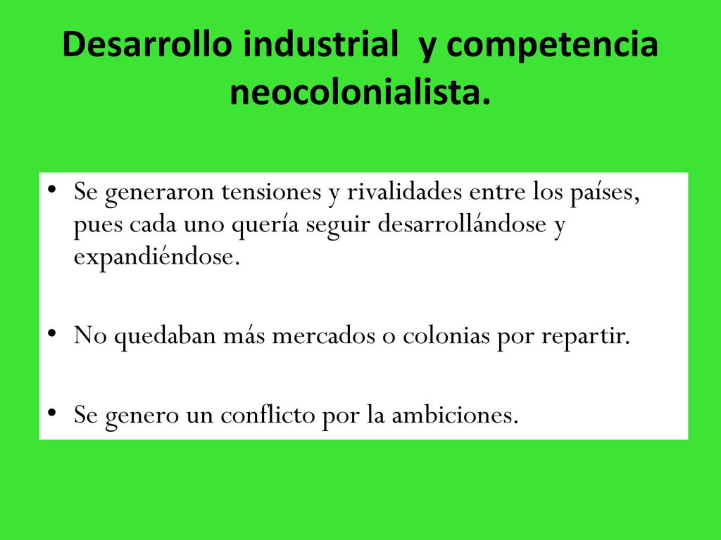 Desarrollo industrial y competencia neocolonialista.