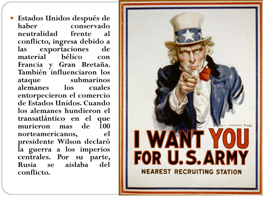 Estados Unidos después de haber conservado neutralidad frente al conflicto, ingresa debido a las exportaciones de material bélico con Francia y Gran Bretaña.