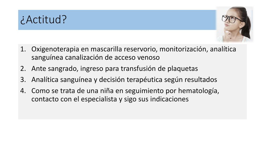 ¿Actitud Oxigenoterapia en mascarilla reservorio, monitorización, analítica sanguínea canalización de acceso venoso.