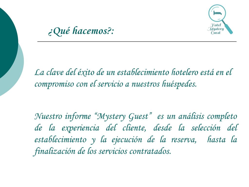 ¿Qué hacemos : La clave del éxito de un establecimiento hotelero está en el compromiso con el servicio a nuestros huéspedes.