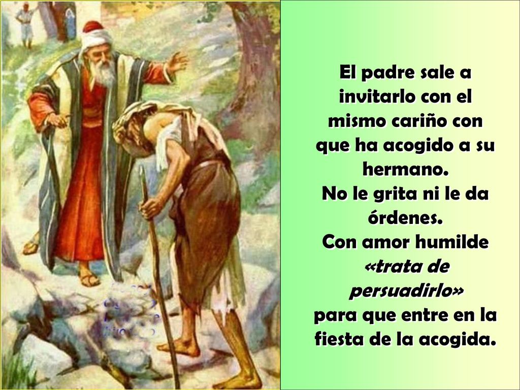 El padre sale a invitarlo con el mismo cariño con que ha acogido a su hermano.