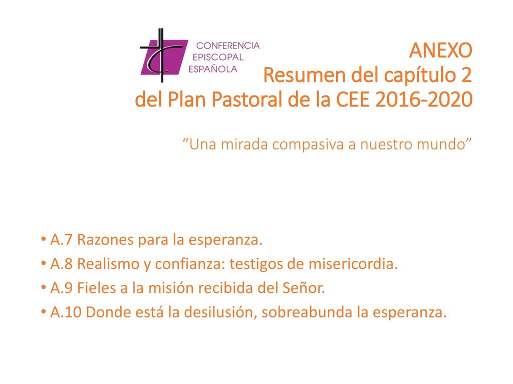 ANEXO Resumen del capítulo 2 del Plan Pastoral de la CEE Una mirada compasiva a nuestro mundo