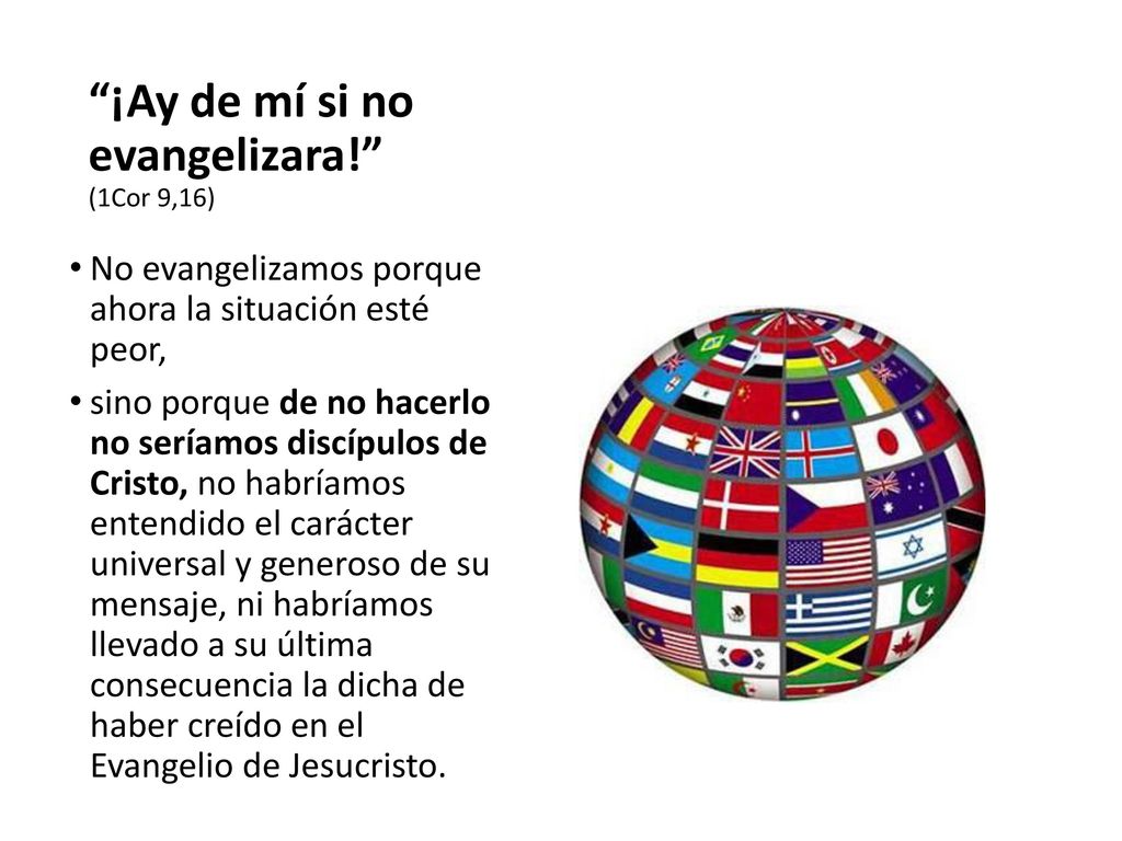 ¡Ay de mí si no evangelizara! (1Cor 9,16)