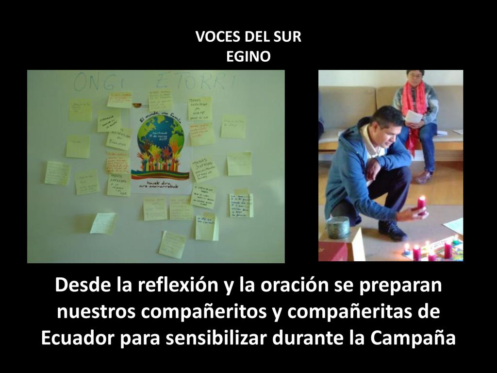 VOCES DEL SUR EGINO Desde la reflexión y la oración se preparan nuestros compañeritos y compañeritas de Ecuador para sensibilizar durante la Campaña.