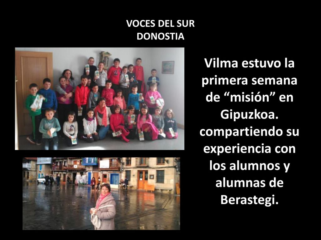VOCES DEL SUR DONOSTIA Vilma estuvo la primera semana de misión en Gipuzkoa.