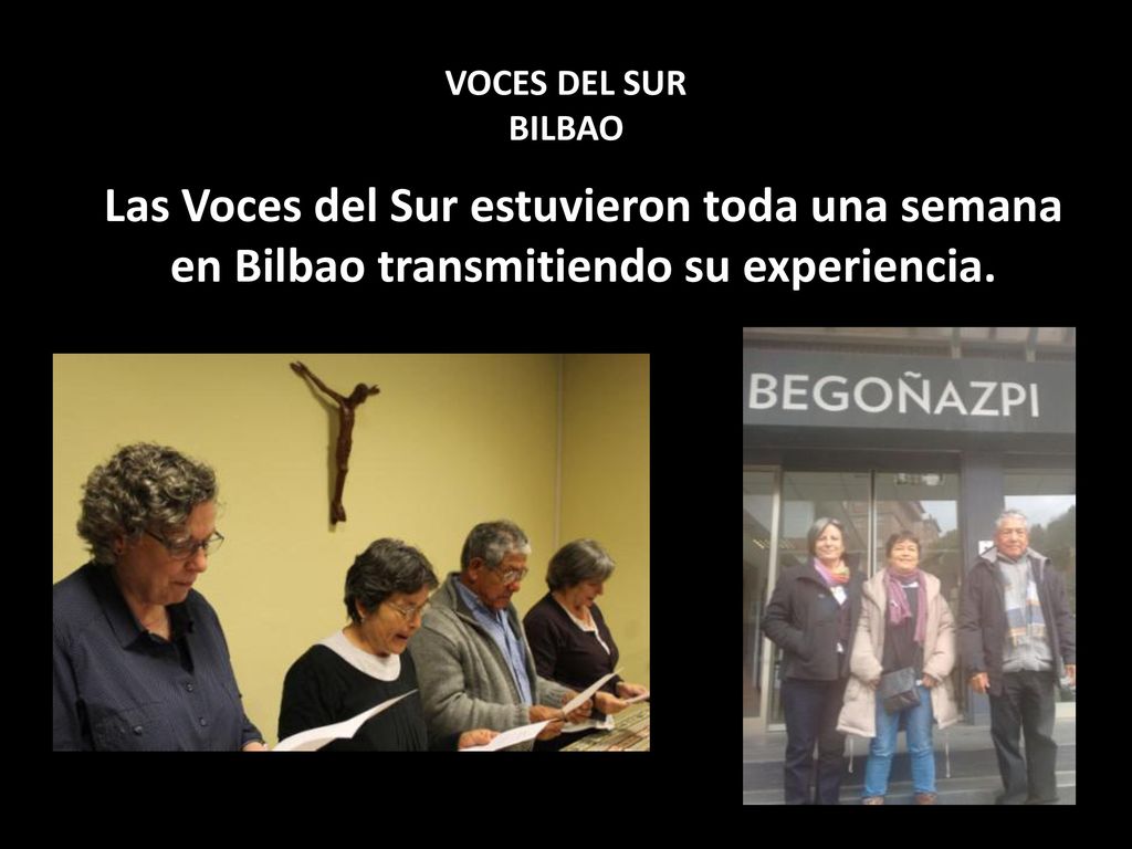 VOCES DEL SUR BILBAO Las Voces del Sur estuvieron toda una semana en Bilbao transmitiendo su experiencia.