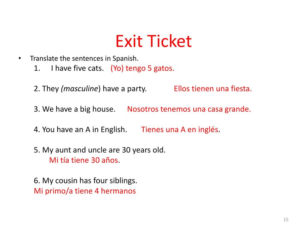 Exit Ticket I have five cats. (Yo) tengo 5 gatos.