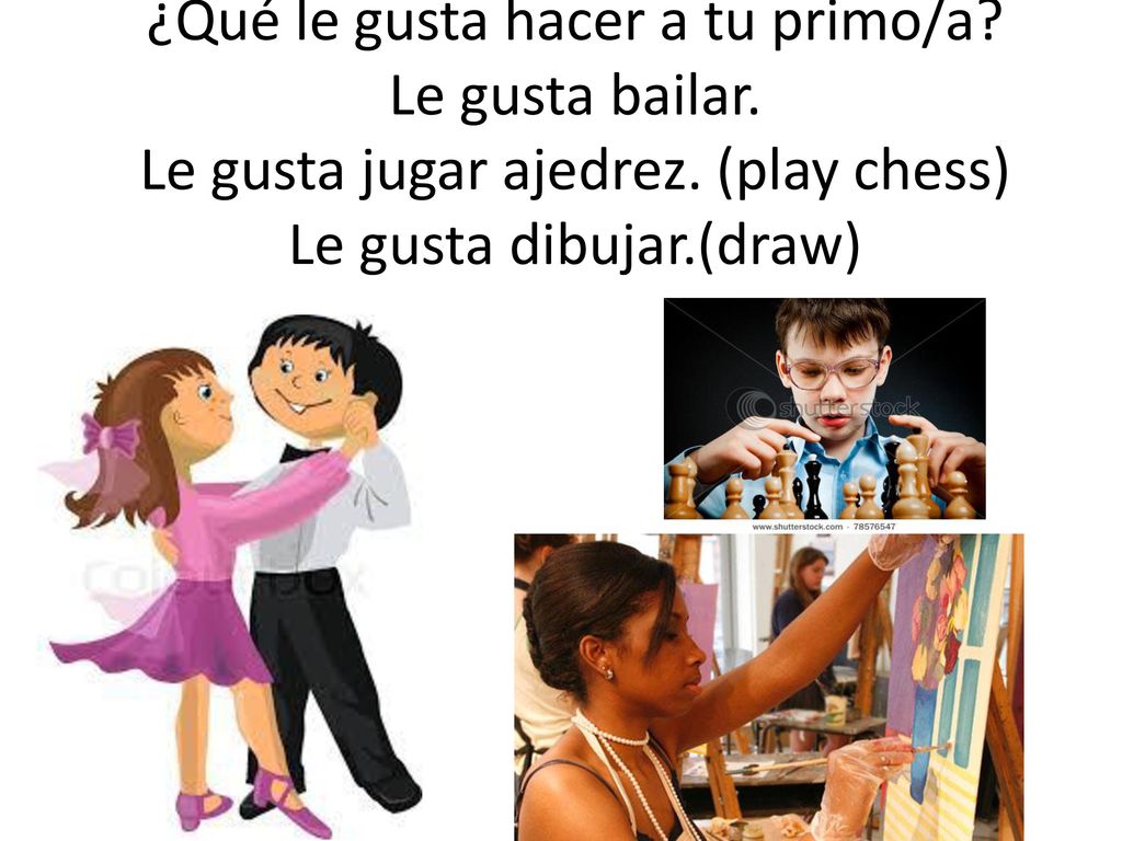 ¿Qué le gusta hacer a tu primo/a. Le gusta bailar