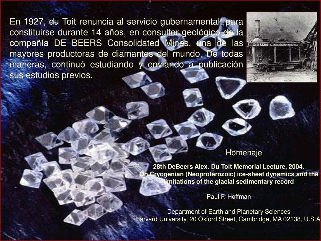 En 1927, du Toit renuncia al servicio gubernamental, para constituirse durante 14 años, en consultor geológico de la compañía DE BEERS Consolidated Mines, una de las mayores productoras de diamantes del mundo. De todas maneras, continuó estudiando y enviando a publicación sus estudios previos.